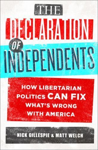 The Declaration of Independents: How- 1586489380, Nick Gillespie, hardcover, new - Picture 1 of 1