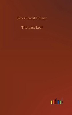 The Last Leaf by James Kendall Hosmer (English) Hardcover Book
