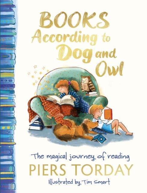 Books According to Dog and Owl: The magical journey of reading by Piers Torday