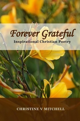 Forever Grateful: Inspirational Christian Poetry