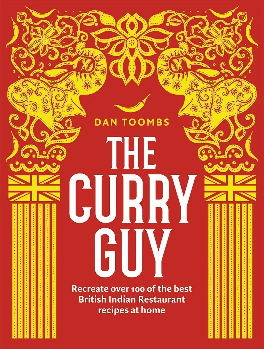The Curry Guy: Recreate Over 100 of Best British Indian Restaurant by Dan Toombs