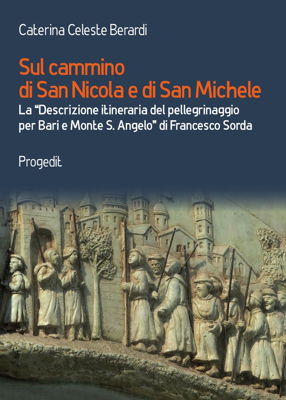 Libri Berardi Caterina Celeste - Sul Cammino Di San Nicola E Di San Michele. La