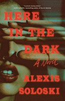 Here In The Dark | Alexis Soloski | Englisch | Taschenbuch | Flatiron Books