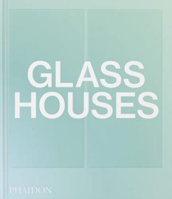 GLASS HOUSES by Phaidon Editors Hardback Self Help Business