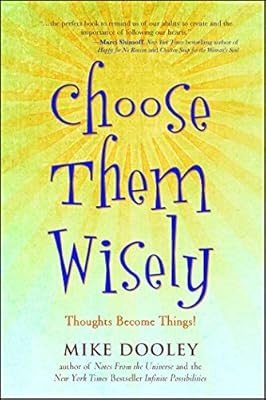 Choose Them Wisely: Thoughts Become Things!, Mike Dooley, Used; Good Book