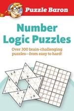 Puzzle Baron's Number Logic Puzzles: Over 300 Brain-Challenging Puzzles-From...