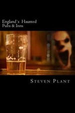 England's Haunted Pubs & Inns, Paperback by Plant, Steven, Brand New, Free sh...
