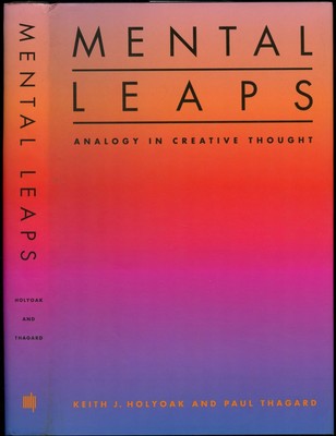 Keith J Holyoak, Paul Thagard / Mental Leaps Analogy in Creative Thought 1995