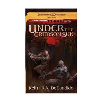 Under the Crimson Sun: Dark Sun: The Abyssal Plague
