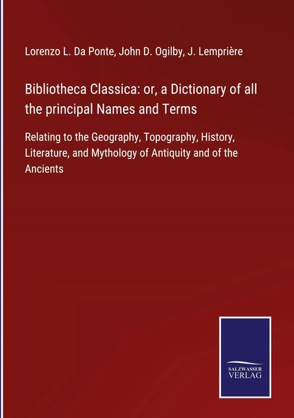 Lorenzo L. Da Ponte (U. A.) | Bibliotheca Classica: Or, A Dictionary Of All...-image