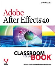 ADOBE AFTER EFFECTS 4.0 CLASSROOM IN A BOOK By Adobe Creative Team Excellent