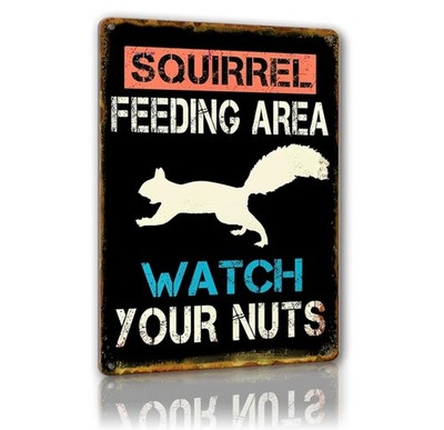 Squirrel Feeding Area Watch Your Nuts Metal Sign Man Cave Spring Outdoor