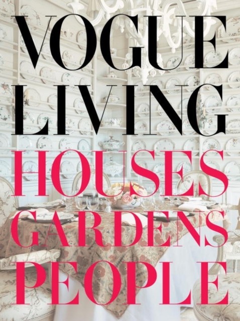 Vogue Living Houses, Gardens, People by Hamish Bowles (Hardback Book)