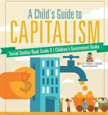 Baby Professor A Child's Guide to Capitalism - Social Stu (Hardback) (UK IMPORT)