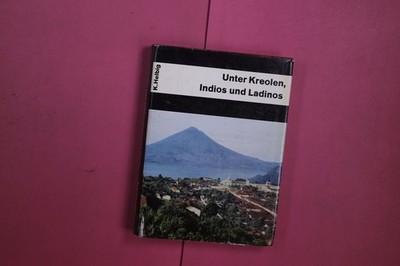 446475 Karl Helbig UNTER KREOLEN, INDIOS UND LADINOS VEB F.A. Brockhaus Verlag