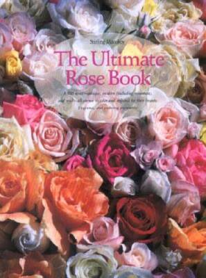 The Ultimate Rose Book (Including Miniature, and Wild-All Shown in C - VERY GOOD