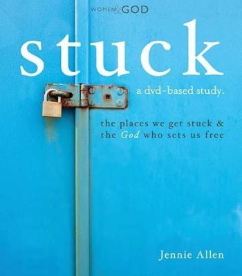 Stuck: The Places We Get Stuck & the God Who Sets Us Free by Jennie Allen