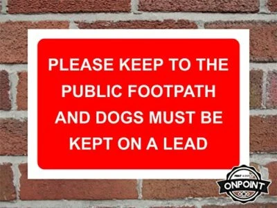 ONPOINT PRINT & DISPLAY LTD Please Keep To The Public Footpath And Dogs Safety Sign, 3 Materials Available.