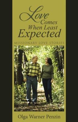 Love Comes When Least Expected: Missionary Love Stories by Penzin, Olga Warner