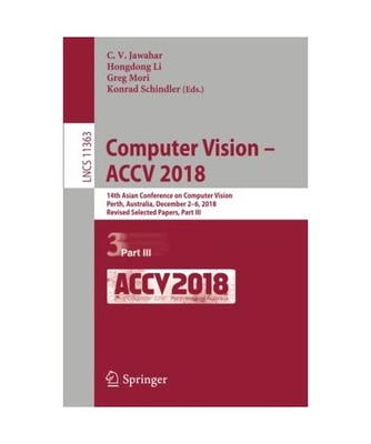 Computer Vision - ACCV 2018: 14th Asian Conference on Computer Vision, Perth, Au