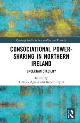 Consociational Power-Sharing in Northern Ireland: Uncertain Stability by Timofey