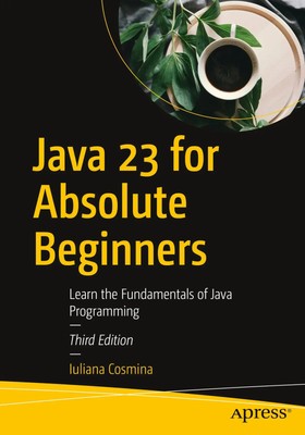 Java 23 for Absolute Beginners Learn the Fundamentals of Java Programming Buch