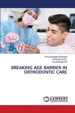 Breaking Age Barrier in Orthodontic Care by Progynanika Barman Paperback Book
