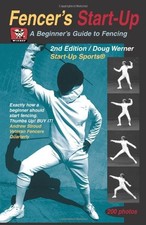 Fencers Start-Up: A Beginners Guide to Fencing (Start-Up Sports), Werner, Doug,