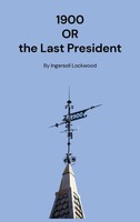 Ingersoll Lockwood | 1900 | Buch | Englisch (2025) | Or The Last President
