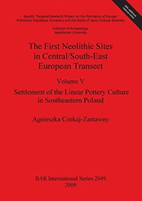 The First Neolithic Sites in Central/South-East European Transect: Volume V:-,