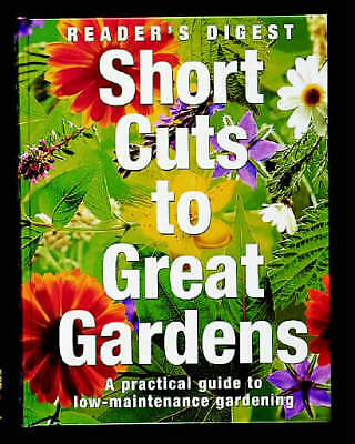 Short Cuts to Great Gardens: A Practical Guide to Low-Maintenance Gardening...