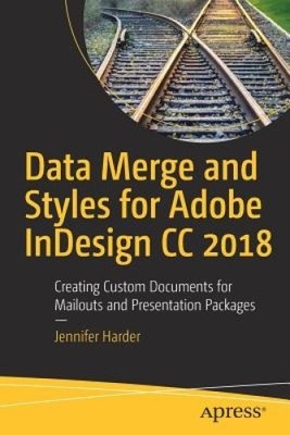 Data Merge and Styles for Adobe Indesign CC 2018: Creating Custom Documents