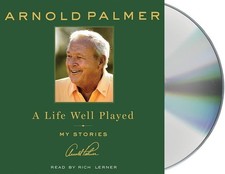 A Life Well Played: My Stories by Arnold Palmer (Audio CD Book)