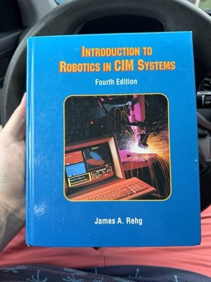 Introduction to Robotics in CIM Systems by James A. Rehg (1999, Hardcover)