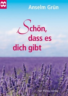 Schön, dass es dich gibt (Münsterschwarzacher Geschenkheft) Anselm Grün
