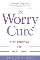 The Worry Cure | Stop Worrying And Start Living | Robert L. Leahy | Taschenbuch