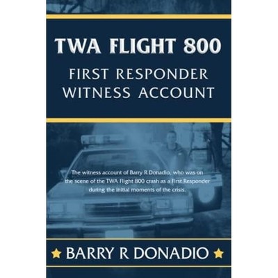 TWA Flight 800 FIRST -RESPONDER WITNESS ACCOUNT: -The w - Paperback NEW Donadio,