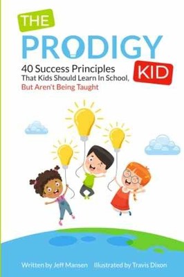 The Prodigy Kid: 40 Success Principles - Paperback, by Mansen Jeff - Very Good