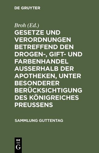 Gesetze Und Verordnungen Betreffend Den Drogen-, Gift- Und Farbenhand (Hardback)