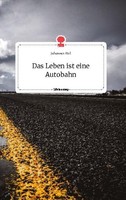 Das Leben Ist Eine Autobahn. Life Is A Story - Story.One Johannes Perl