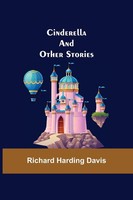 Richard Harding Davis | Cinderella; And Other Stories | Taschenbuch | Englisch