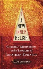 A New Inner Relish: Christian Motivation in - Paperback, by Ortlund Dane - Good
