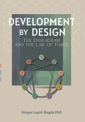 Development by Design The Enneagram and The Law of Three Ginger Lapid-Bogda Buch