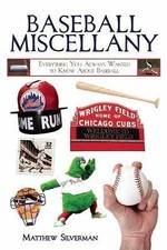 Baseball Miscellany: Everything You Always Wanted to Know about Baseball