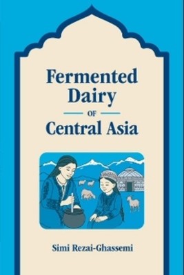 Fermented Dairy of Central Asia - 9781800507012