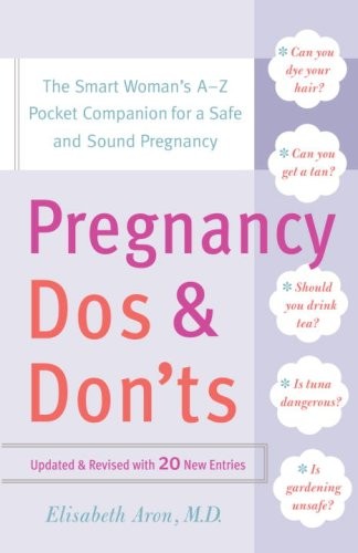 Pregnancy Do's and Don'ts: The Smart Woman's Pocket Companion fo
