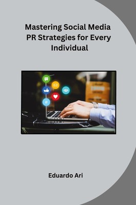 Eduardo Ari | Mastering Social Media PR Strategies for Every Individual | Buch