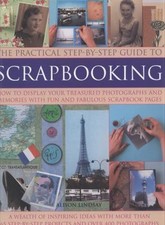 The Practical Step-by-Step Guide to Scrapbooking: How to Display Your...