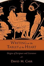 Writing on the Tablet of the Heart: Origins of Scripture and Lit