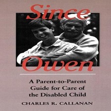 Since Owen A Parent-To-Parent Guide for Care of the Disabled Chil